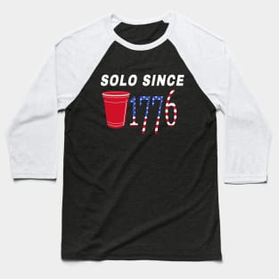 Funny 4th of July Shirt| Solo Since 1776 Day Drinking T-Shirt Baseball T-Shirt